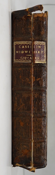 Giffard, William - Cases in Midwifery ... revised and published by Edward Hody ... 3 folded plates, half and title page decorations; contemp. gilt ruled calf, panelled spine with red label (distressed). 1734